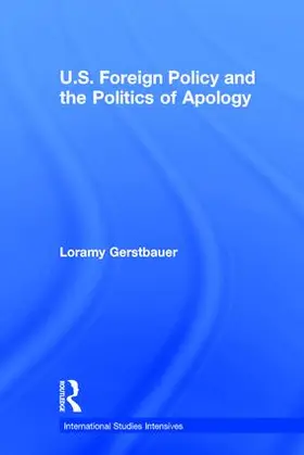 Gerstbauer |  U.S. Foreign Policy and the Politics of Apology | Buch |  Sack Fachmedien