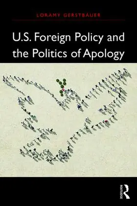Gerstbauer |  U.S. Foreign Policy and the Politics of Apology | Buch |  Sack Fachmedien