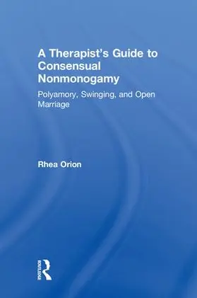 Orion |  A Therapist's Guide to Consensual Nonmonogamy | Buch |  Sack Fachmedien