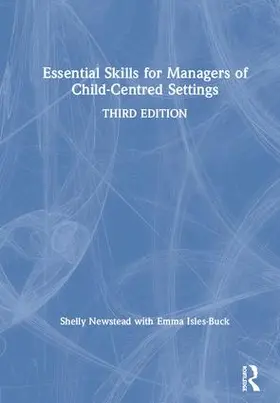 Newstead / Isles-Buck |  Essential Skills for Managers of Child-Centred Settings | Buch |  Sack Fachmedien