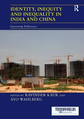 Kaur / Wahlberg |  Identity, Inequity and Inequality in India and China | Buch |  Sack Fachmedien
