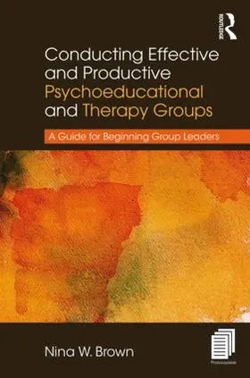 Brown | Conducting Effective and Productive Psychoeducational and Therapy Groups | Buch | 978-1-138-20956-5 | sack.de