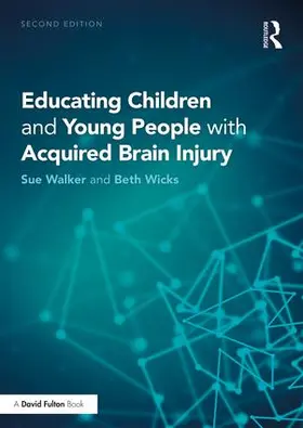 Walker / Wicks |  Educating Children and Young People with Acquired Brain Injury | Buch |  Sack Fachmedien