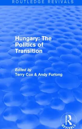 Cox / Furlong |  Routledge Revivals: Hungary: The Politics of Transition (1995) | Buch |  Sack Fachmedien