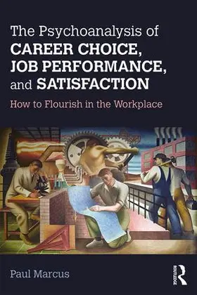 Marcus |  The Psychoanalysis of Career Choice, Job Performance, and Satisfaction | Buch |  Sack Fachmedien