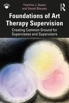 Awais / Blausey |  Foundations of Art Therapy Supervision | Buch |  Sack Fachmedien