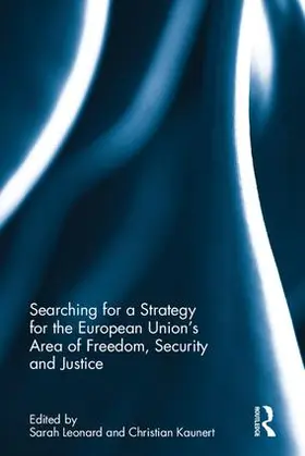 Leonard / Kaunert |  Searching for a Strategy for the European Union's Area of Freedom, Security and Justice | Buch |  Sack Fachmedien