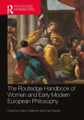 Detlefsen / Shapiro |  The Routledge Handbook of Women and Early Modern European Philosophy | Buch |  Sack Fachmedien
