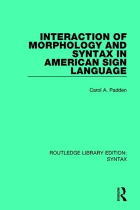Padden | Interaction of Morphology and Syntax in American Sign Language | Buch | 978-1-138-21290-9 | sack.de