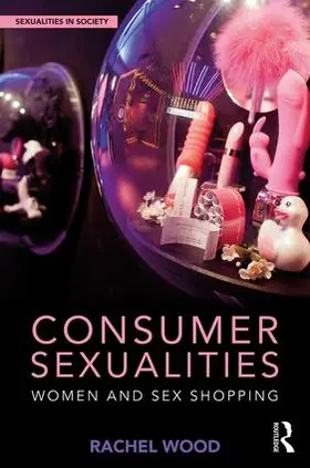 Wood |  Consumer Sexualities | Buch |  Sack Fachmedien