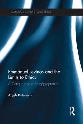 Botwinick | Emmanuel Levinas and the Limits to Ethics | Buch | 978-1-138-21766-9 | sack.de