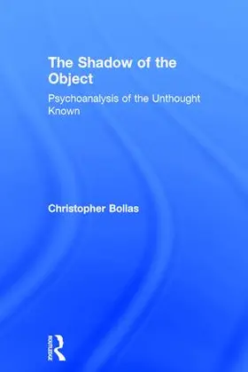 Bollas | The Shadow of the Object | Buch | 978-1-138-21843-7 | www2.sack.de