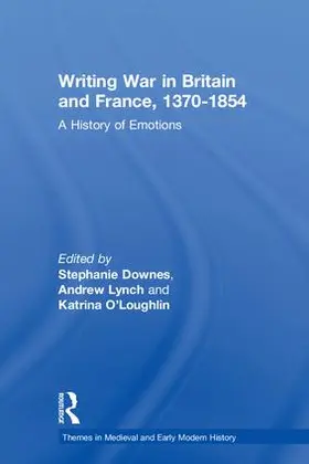 Downes / Lynch / O’Loughlin | Writing War in Britain and France, 1370-1854 | Buch | 978-1-138-21916-8 | sack.de
