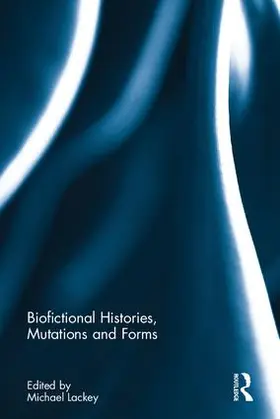Lackey |  Biofictional Histories, Mutations and Forms | Buch |  Sack Fachmedien