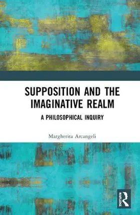 Arcangeli |  Supposition and the Imaginative Realm | Buch |  Sack Fachmedien