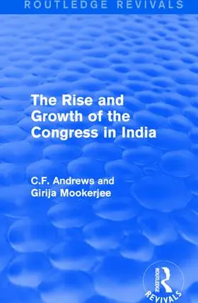 Andrews / Mookerjee | : The Rise and Growth of the Congress in India (1938) | Buch | 978-1-138-22320-2 | sack.de