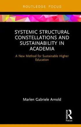 Arnold |  Systemic Structural Constellations and Sustainability in Academia | Buch |  Sack Fachmedien