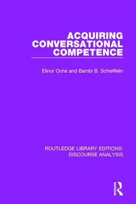 Ochs / Schieffelin |  Acquiring conversational competence | Buch |  Sack Fachmedien