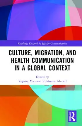 Mao / Ahmed |  Culture, Migration, and Health Communication in a Global Context | Buch |  Sack Fachmedien