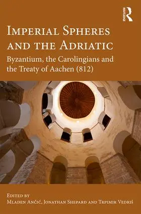 Ancic / Shepard / Vedris |  Imperial Spheres and the Adriatic | Buch |  Sack Fachmedien
