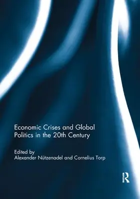 Nützenadel / Torp | Economic Crises and Global Politics in the 20th Century | Buch | 978-1-138-22694-4 | sack.de