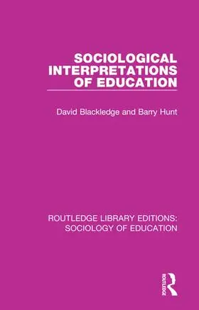 Blackledge / Hunt |  Sociological Interpretations of Education | Buch |  Sack Fachmedien