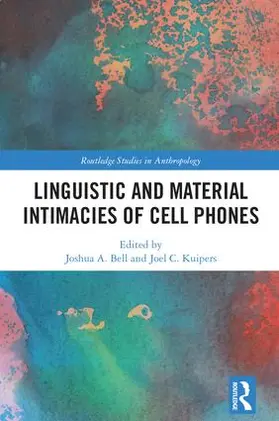 Bell / Kuipers | Linguistic and Material Intimacies of Cell Phones | Buch | 978-1-138-22967-9 | sack.de