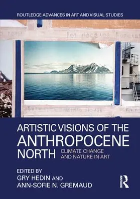 Hedin / Gremaud |  Artistic Visions of the Anthropocene North | Buch |  Sack Fachmedien