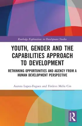 Lopez-Fogues / Melis Cin |  Youth, Gender and the Capabilities Approach to Development | Buch |  Sack Fachmedien