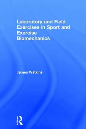 Watkins |  Laboratory and Field Exercises in Sport and Exercise Biomechanics | Buch |  Sack Fachmedien