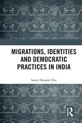Das |  Migrations, Identities and Democratic Practices in India | Buch |  Sack Fachmedien