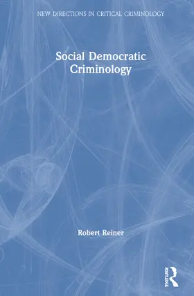 Reiner |  Social Democratic Criminology | Buch |  Sack Fachmedien