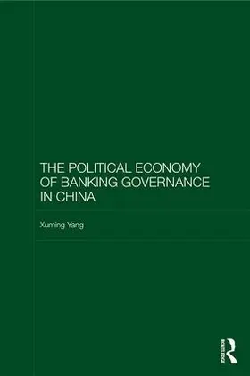 Yang |  The Political Economy of Banking Governance in China | Buch |  Sack Fachmedien
