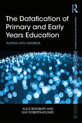Bradbury / Roberts-Holmes |  The Datafication of Primary and Early Years Education | Buch |  Sack Fachmedien