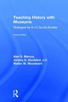 Marcus / Stoddard / Woodward |  Teaching History with Museums | Buch |  Sack Fachmedien