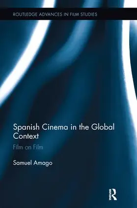 Amago | Spanish Cinema in the Global Context | Buch | 978-1-138-24335-4 | sack.de