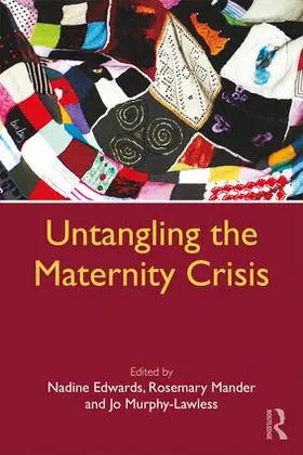 Edwards / Mander / Murphy-Lawless | Untangling the Maternity Crisis | Buch | 978-1-138-24422-1 | sack.de