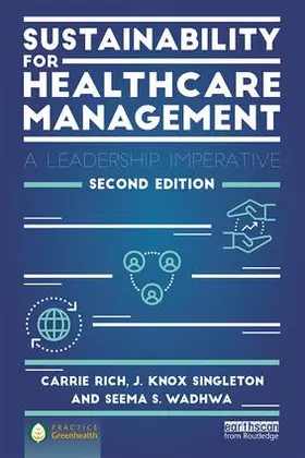 Rich / Singleton / Wadhwa | Sustainability for Healthcare Management | Buch | 978-1-138-24452-8 | sack.de