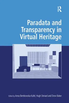 Bentkowska-Kafel / Denard |  Paradata and Transparency in Virtual Heritage | Buch |  Sack Fachmedien