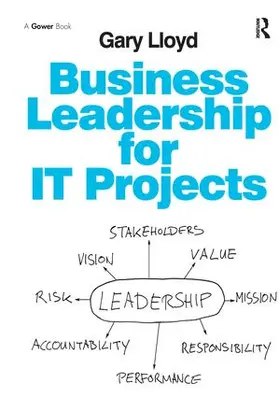 Lloyd | Business Leadership for IT Projects | Buch | 978-1-138-24640-9 | www2.sack.de
