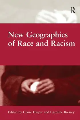 Bressey / Dwyer |  New Geographies of Race and Racism | Buch |  Sack Fachmedien