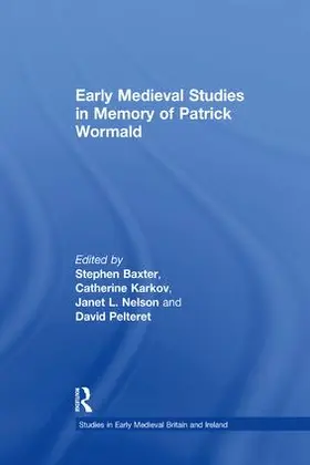 Baxter / Karkov / Pelteret |  Early Medieval Studies in Memory of Patrick Wormald | Buch |  Sack Fachmedien