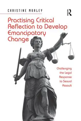 Morley | Practising Critical Reflection to Develop Emancipatory Change | Buch | 978-1-138-24842-7 | sack.de