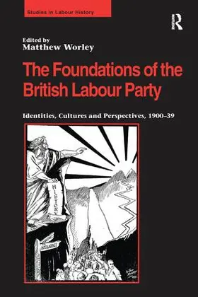 Worley |  The Foundations of the British Labour Party | Buch |  Sack Fachmedien