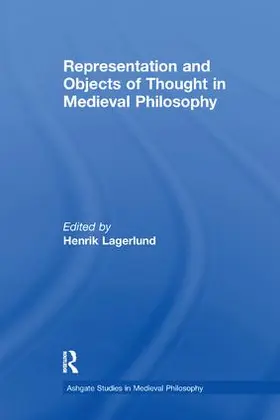 Lagerlund |  Representation and Objects of Thought in Medieval Philosophy | Buch |  Sack Fachmedien