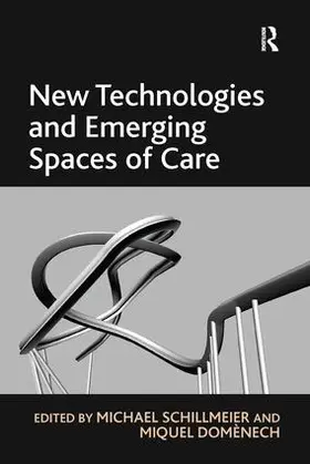 Domènech / Schillmeier |  New Technologies and Emerging Spaces of Care | Buch |  Sack Fachmedien