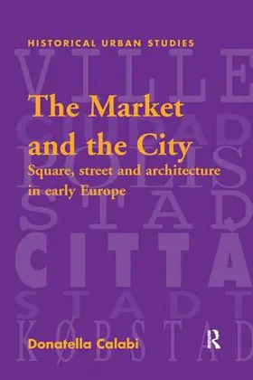 Calabi |  The Market and the City | Buch |  Sack Fachmedien