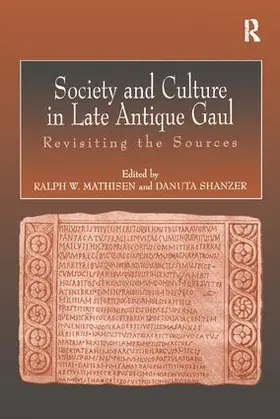 Mathisen / Shanzer |  Society and Culture in Late Antique Gaul | Buch |  Sack Fachmedien