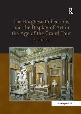 Paul |  Borghese Collections and the Display of Art in the Age of the Grand Tour | Buch |  Sack Fachmedien