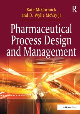 McCormick / Jr | Pharmaceutical Process Design and Management | Buch | 978-1-138-25550-0 | www2.sack.de
